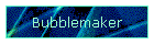Bubblemaker